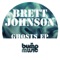 Ghosts (Brett Johnson Main Edit) - Brett Johnson lyrics