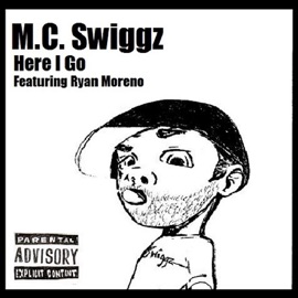 Here I Go (feat. Ryan Moreno) M.C. Swiggz