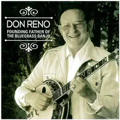 Founding Father of the Bluegrass Banjo - Don Reno Founding Father of the Bluegrass Banjo - Don Reno