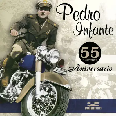 Pedro Infante - 55 Aniversarío, Vol. 2 - Pedro Infante