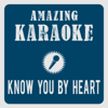 Know You By Heart (Karaoke Version) [Originally Performed By Dave Koz] - Amazing Karaoke