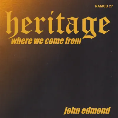 Ascolta 'Heritage' di John Edmond