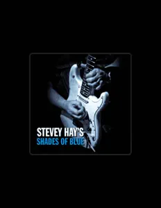 Ouça Stevey Hay's Shades Of Blue, assista a videoclipes, leia a biografia, veja as datas das turnês e mais!