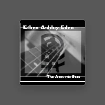 Listen to Ethen Ashley Eden, watch music videos, read bio, see tour dates & more!