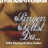 Singen Sollst Du… - Alex Huber & Silke Eberhard