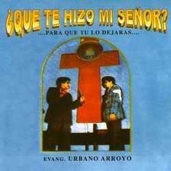 Evang. Urbano Arroyo - Donde Llevas a Cristo