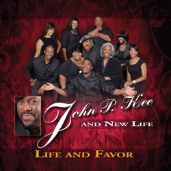 John P. Kee - Life and Favor (feat. James Fortune, Isaac Carree & Lejuene Thompson)