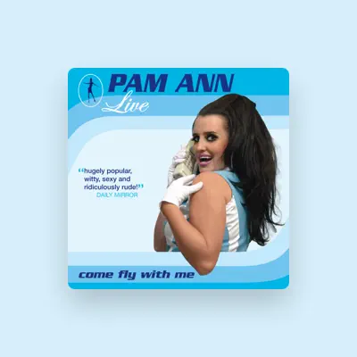 Listen to Pam Ann, watch music videos, read bio, see tour dates & more!