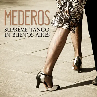 Mederos: Supreme Tango In Buenos Aires - Rodolfo Mederos