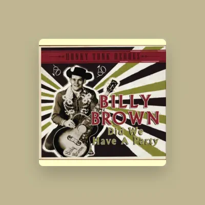Listen to Billy Brown, watch music videos, read bio, see tour dates & more!