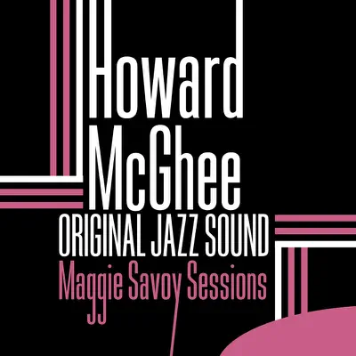 Original Jazz Sound: Maggie Savoy Sessions - Howard McGhee
