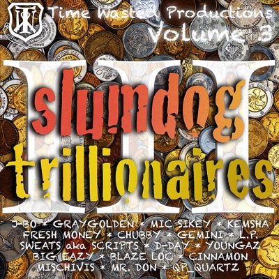 Time Wasted Productions, Vol. 3 (Slum Dog Trillionaires)