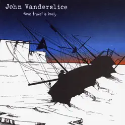 Time Travel Is Lonely - John Vanderslice