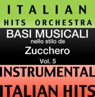 Basi Musicale Nello Stilo dei Zucchero (Instrumental Karaoke Tracks) Vol.5 - Italian Hits Orchestra