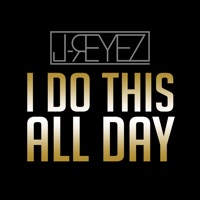 I Do This All Day - Single - J-Reyez