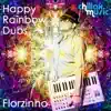 Florzinho - Happy Rainbow Dub