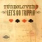Let´s Go Trippin - Turbo Lovers lyrics