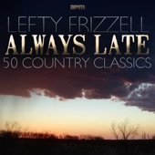 Lefty Frizzell - Don't Stay Away - Till Love Grows Cold