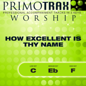 How Excellent Is Thy Name - Prasie & Worship Primotrax - Performance Tracks