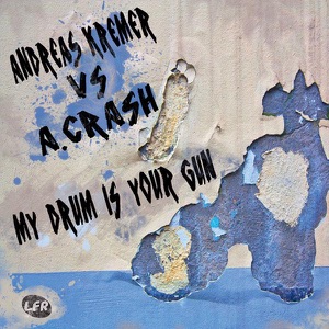 My Drum Is Your Gun (Remixes) [Andreas Kremer vs. A.Crash] - EP
