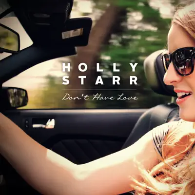 Don't Have Love - Single - Holly Starr