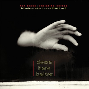 Down Here Below (Tribute to Abbey Lincoln, Vol. 1)