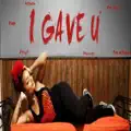 I gave u