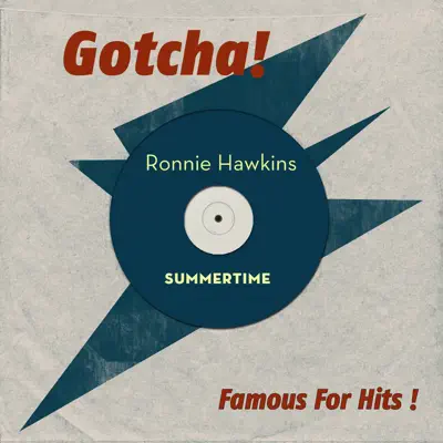 Summertime (Famous for Hits!) - Ronnie Hawkins