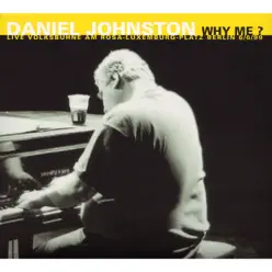 Why Me? (Live Volksbühne Berlin) - Daniel Johnston