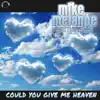 Stream & download Could You Give Me Heaven (Remixes) [Mike Melange vs. Matthias Ka]