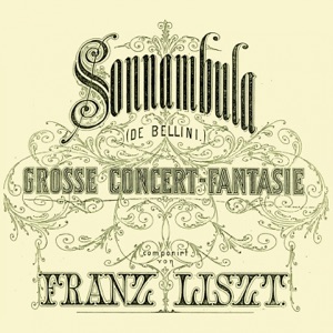Liszt: Fantaisie sur des motifs favoris de l’opéra "La sonnambula"