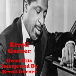 Great Hits Interpreted by Erroll Garner - Erroll Garner