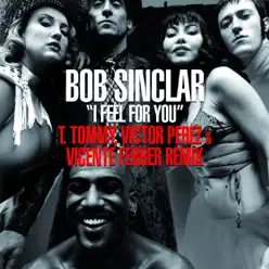 I Feel for You (T. Tommy, Victor Perez & Vicente Ferrer Remix) - Single - Bob Sinclar
