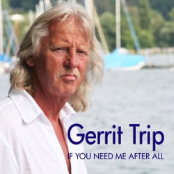 Gerrit Trip - If You Need Me After All