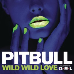 Enrique Iglesias & Pitbull - Wild Wild Love (feat. G.R.L.)