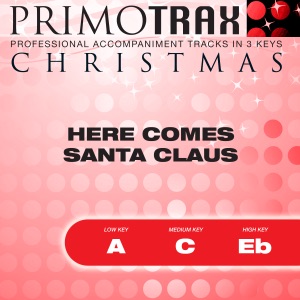 Here Comes Santa Claus - Christmas Primotrax - Performance Tracks - EP