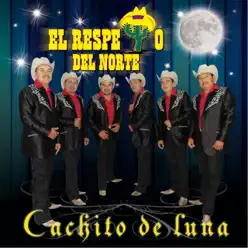 Cachito de Luna - El Respeto Del Norte Cachito de Luna - El Respeto Del Norte