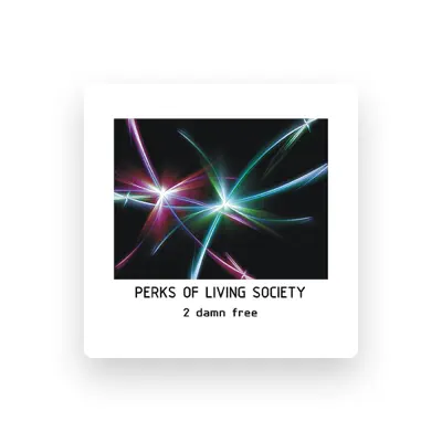 Listen to Perks Of Living Society, watch music videos, read bio, see tour dates & more!