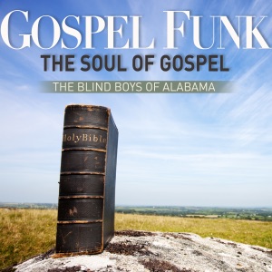 Gospel Funk the Soul of Gospel