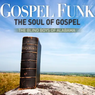 Gospel Funk the Soul of Gospel - The Blind Boys of Alabama