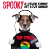 Spooky & Other Funny Hit Love Songs the 1960s