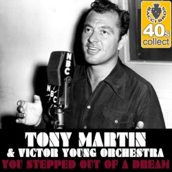 Tony Martin - You Stepped Out of a Dream (Remastered)