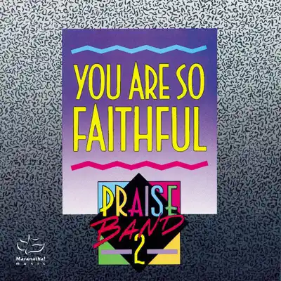 Praise Band 2 - You Are So Faithful - Maranatha Praise Band