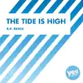 The Tide Is High