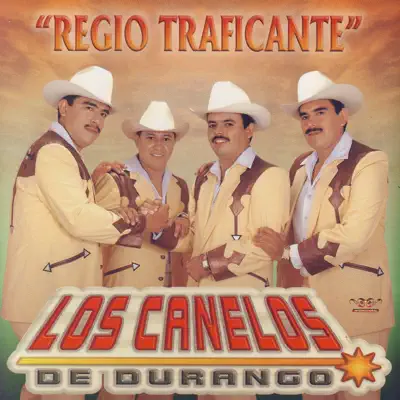 Regio Traficante - Los Canelos de Durango