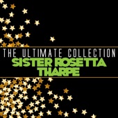 The Ultimate Collection: Sister Rosetta Tharpe artwork