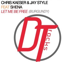 Let Me Be Free (feat. Shena) - Single - Chris Kaeser & Jay Style