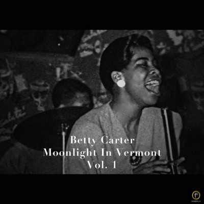 Betty Carter, Moonlight in Vermont, Vol. 1 - Betty Carter