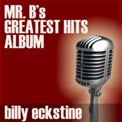 Mr. B's Greatest Hits Album - Billy Eckstine