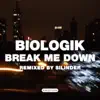 Biologik - Break Me Down (Silinder Remix)